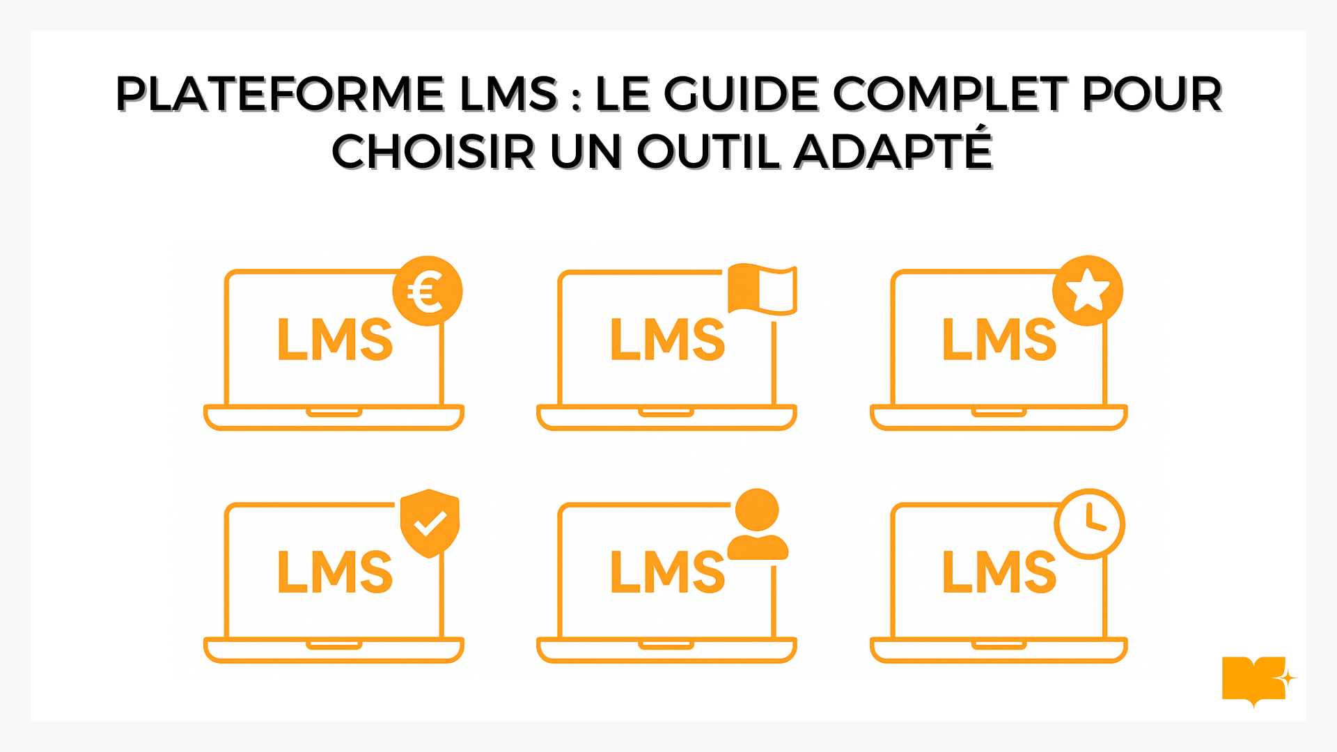 -illustration => Deux rangées horizontales composées chacune de trois ordinateurs portables affichant « LMS » sur l’écran. Dans le coin supérieur droit de chaque laptop se trouve un badge iconique différent : euro, drapeau, étoile, bouclier, silhouette et horloge.